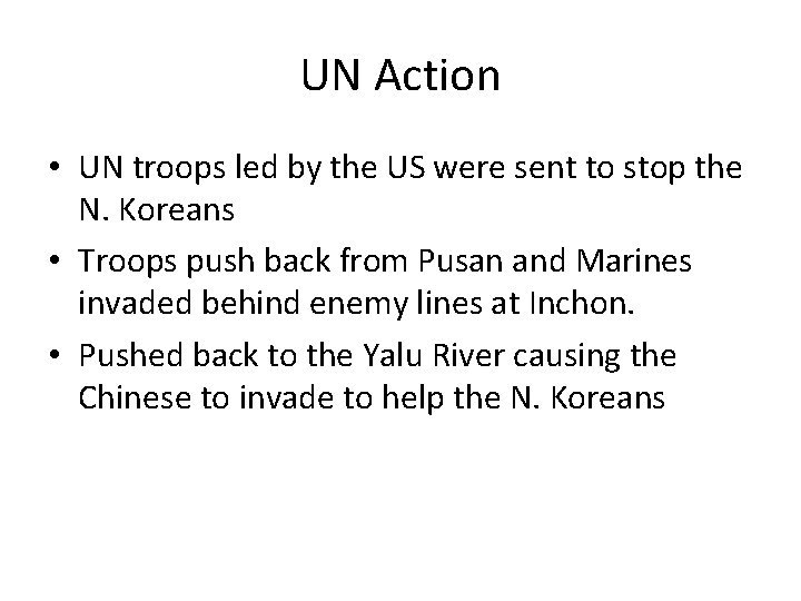 UN Action • UN troops led by the US were sent to stop the