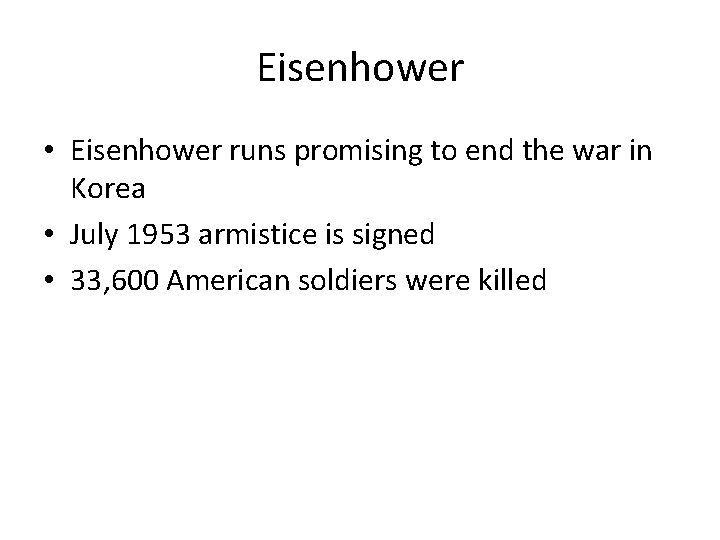 Eisenhower • Eisenhower runs promising to end the war in Korea • July 1953