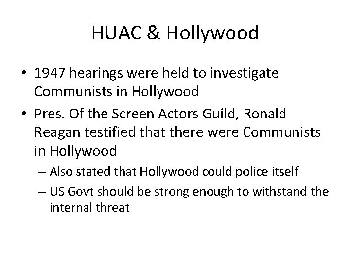 HUAC & Hollywood • 1947 hearings were held to investigate Communists in Hollywood •