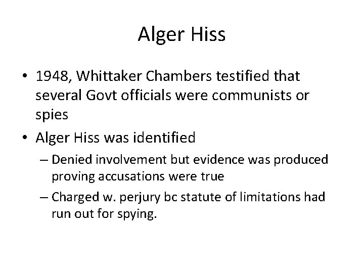 Alger Hiss • 1948, Whittaker Chambers testified that several Govt officials were communists or