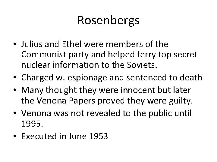 Rosenbergs • Julius and Ethel were members of the Communist party and helped ferry