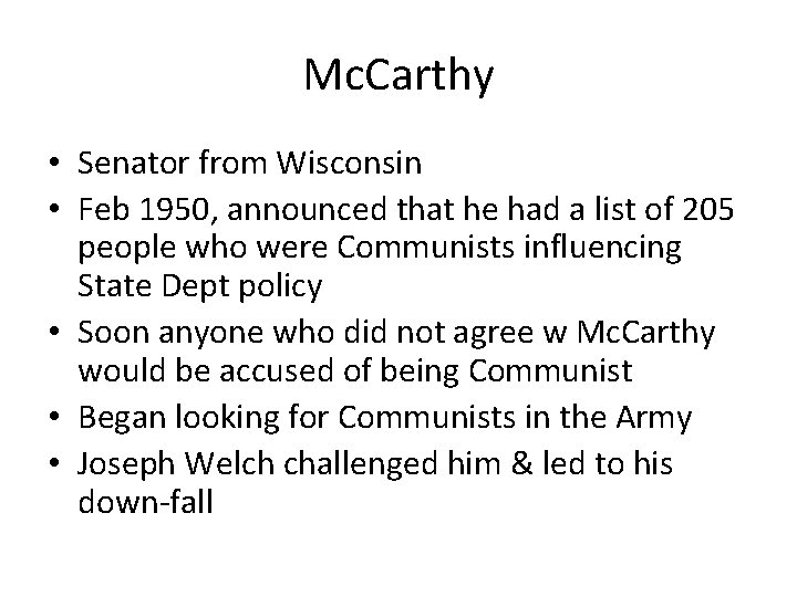 Mc. Carthy • Senator from Wisconsin • Feb 1950, announced that he had a