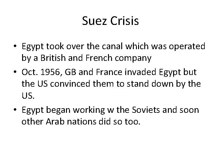 Suez Crisis • Egypt took over the canal which was operated by a British