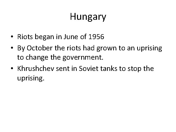 Hungary • Riots began in June of 1956 • By October the riots had
