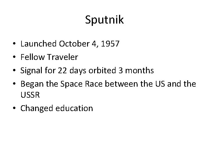 Sputnik Launched October 4, 1957 Fellow Traveler Signal for 22 days orbited 3 months