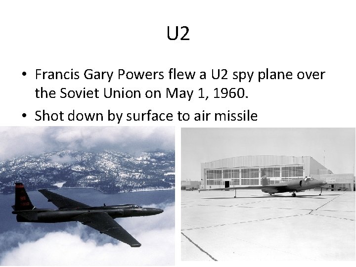 U 2 • Francis Gary Powers flew a U 2 spy plane over the