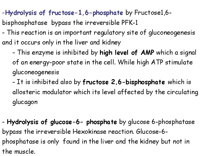-Hydrolysis of fructose-1, 6 -phosphate by Fructose 1, 6 bisphosphatase bypass the irreversible PFK-1