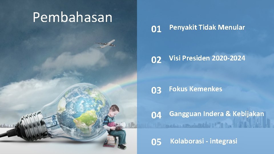 Pembahasan 01 Penyakit Tidak Menular 02 Visi Presiden 2020 -2024 03 Fokus Kemenkes 04