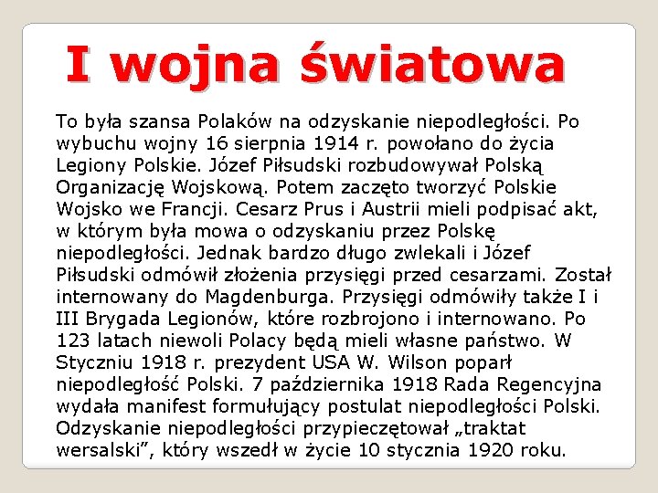 I wojna światowa To była szansa Polaków na odzyskanie niepodległości. Po wybuchu wojny 16