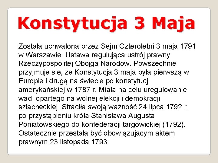 Konstytucja 3 Maja Została uchwalona przez Sejm Czteroletni 3 maja 1791 w Warszawie. Ustawa