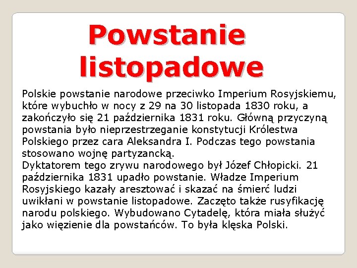 Powstanie listopadowe Polskie powstanie narodowe przeciwko Imperium Rosyjskiemu, które wybuchło w nocy z 29