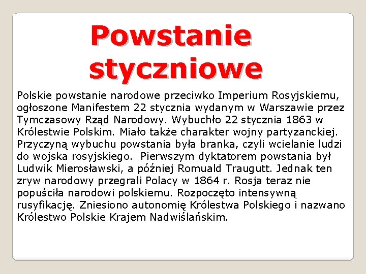 Powstanie styczniowe Polskie powstanie narodowe przeciwko Imperium Rosyjskiemu, ogłoszone Manifestem 22 stycznia wydanym w