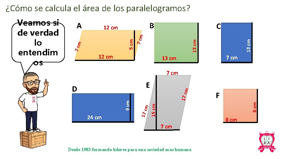 ¿Cómo se calcula el área de los paralelogramos? B C 13 cm 5 cm