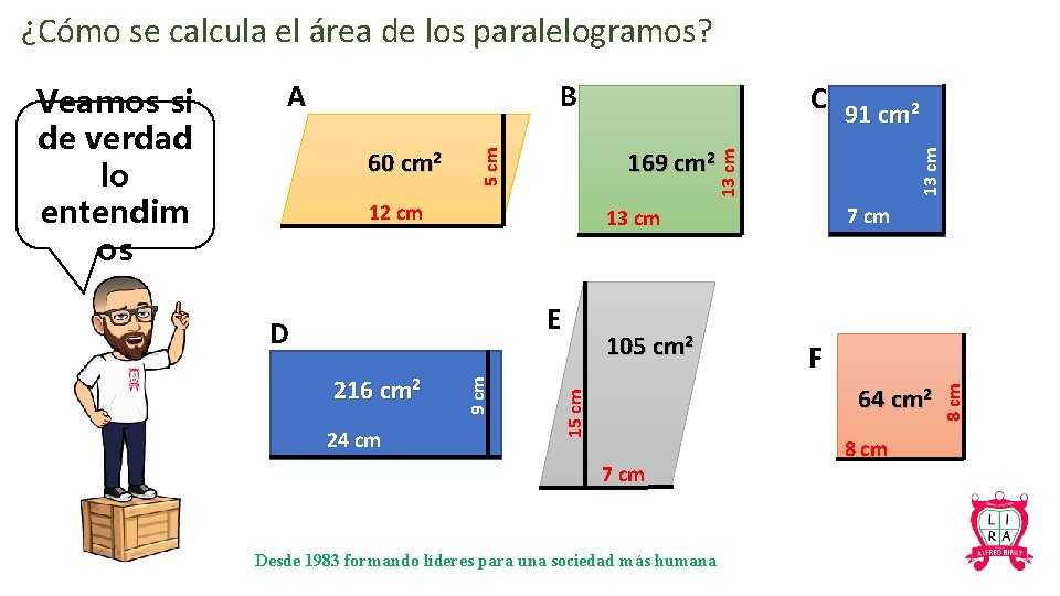 ¿Cómo se calcula el área de los paralelogramos? B 7 cm 13 cm 105