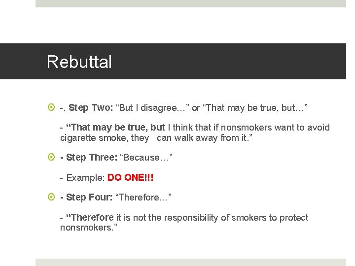 Rebuttal -. Step Two: “But I disagree…” or “That may be true, but…” -