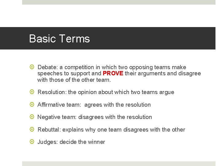 Basic Terms Debate: a competition in which two opposing teams make speeches to support
