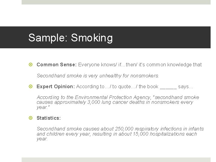 Sample: Smoking Common Sense: Everyone knows/ if…then/ it’s common knowledge that Secondhand smoke is