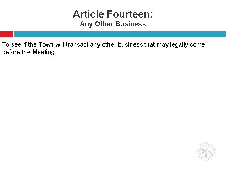 Article Fourteen: Any Other Business To see if the Town will transact any other