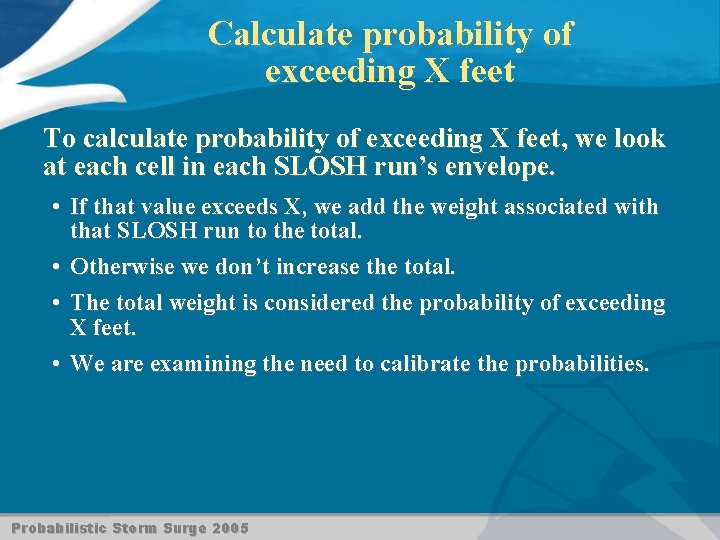 Calculate probability of exceeding X feet To calculate probability of exceeding X feet, we