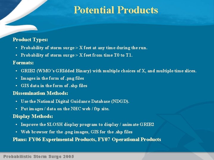 Potential Products Product Types: • Probability of storm surge > X feet at any