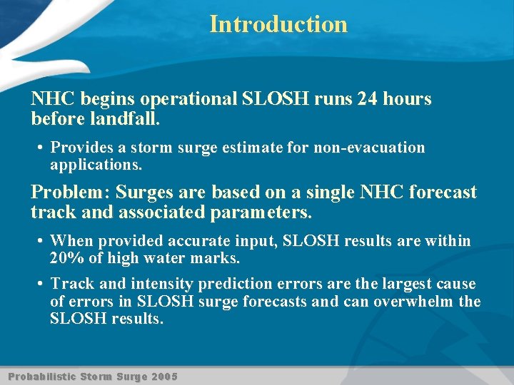 Introduction NHC begins operational SLOSH runs 24 hours before landfall. • Provides a storm