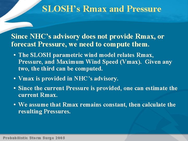 SLOSH’s Rmax and Pressure Since NHC’s advisory does not provide Rmax, or forecast Pressure,