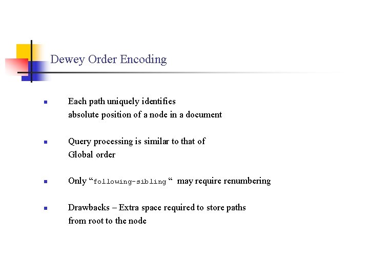 Dewey Order Encoding n n Each path uniquely identifies absolute position of a node