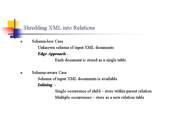 Shredding XML into Relations n n Schema-less Case Unknown schema of input XML documents