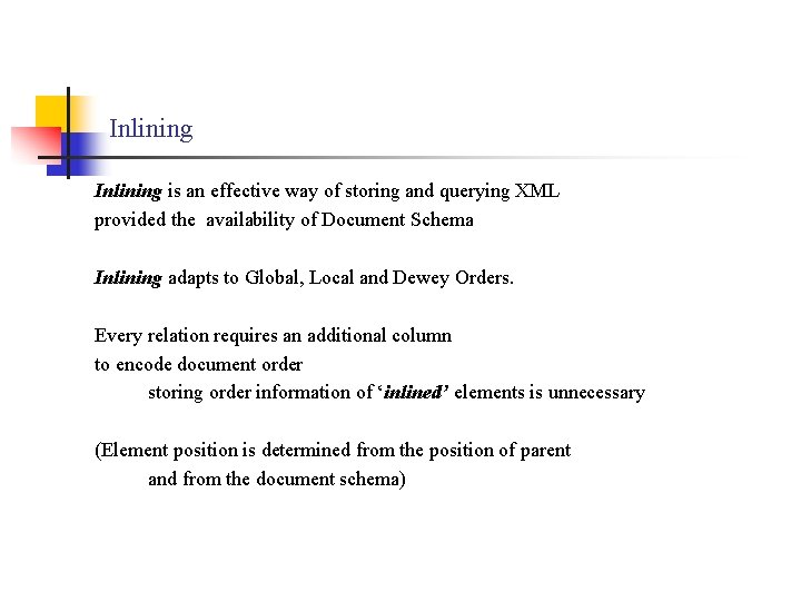 Inlining is an effective way of storing and querying XML provided the availability of