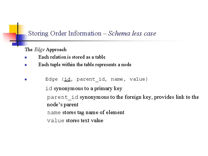 Storing Order Information – Schema less case The Edge Approach n Each relation is