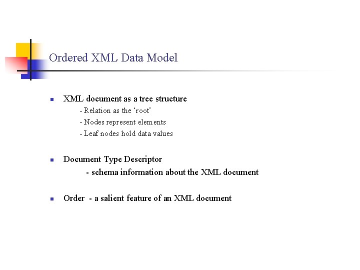 Ordered XML Data Model n XML document as a tree structure - Relation as