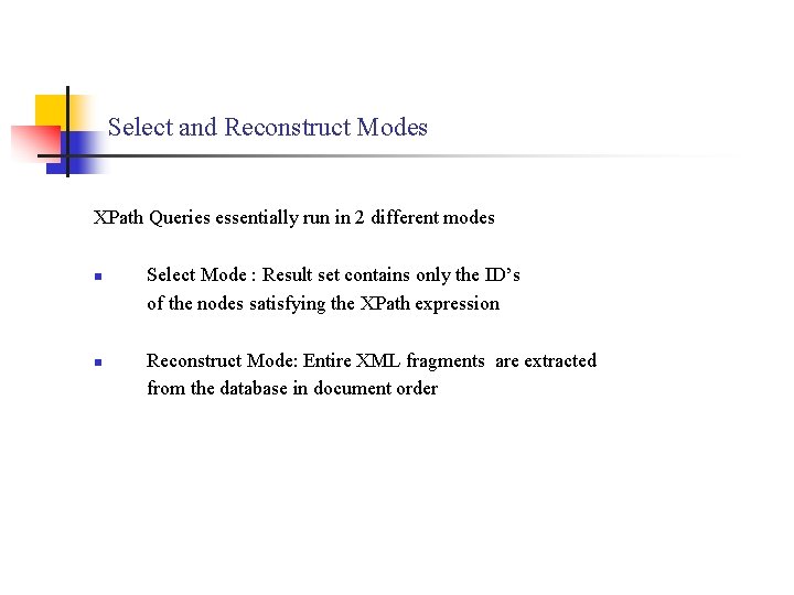 Select and Reconstruct Modes XPath Queries essentially run in 2 different modes n n