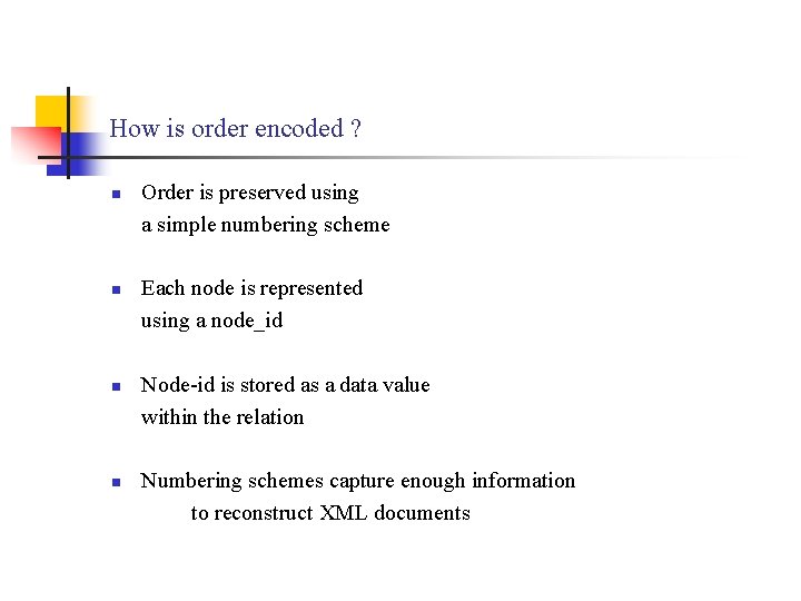 How is order encoded ? n n Order is preserved using a simple numbering