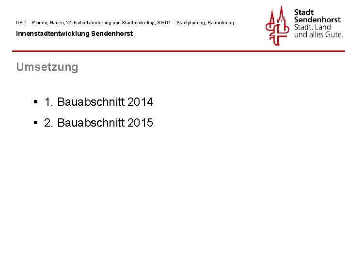 DB 6 – Planen, Bauen, Wirtschaftsförderung und Stadtmarketing, SG 61 – Stadtplanung, Bauordnung Innenstadtentwicklung