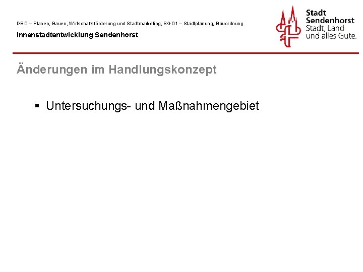 DB 6 – Planen, Bauen, Wirtschaftsförderung und Stadtmarketing, SG 61 – Stadtplanung, Bauordnung Innenstadtentwicklung