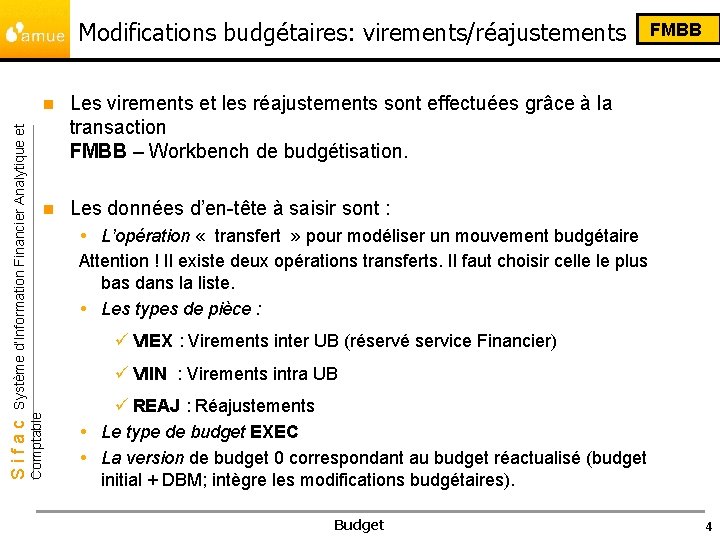 n Les virements et les réajustements sont effectuées grâce à la transaction FMBB –