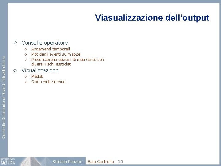 Viasualizzazione dell’output Controllo Distribuito di Grandi Infrastrutture ◊ Consolle operatore ◊ Andamenti temporali ◊