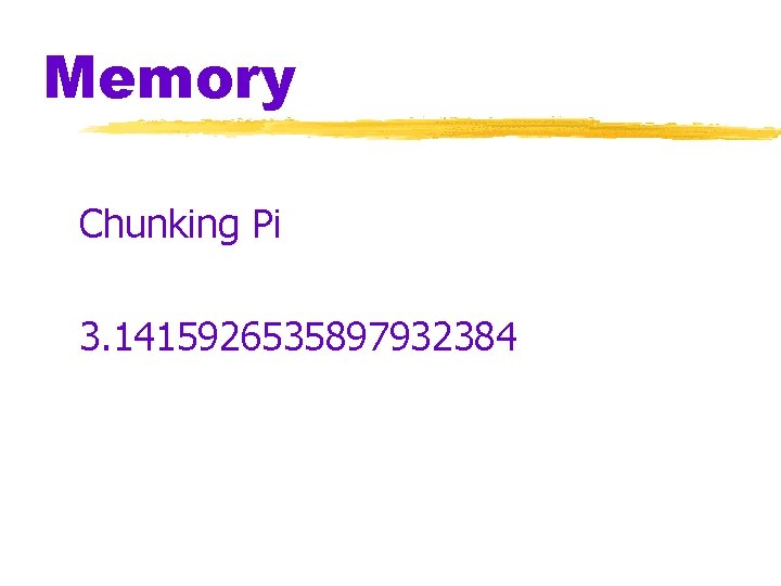 Memory Chunking Pi 3. 1415926535897932384 