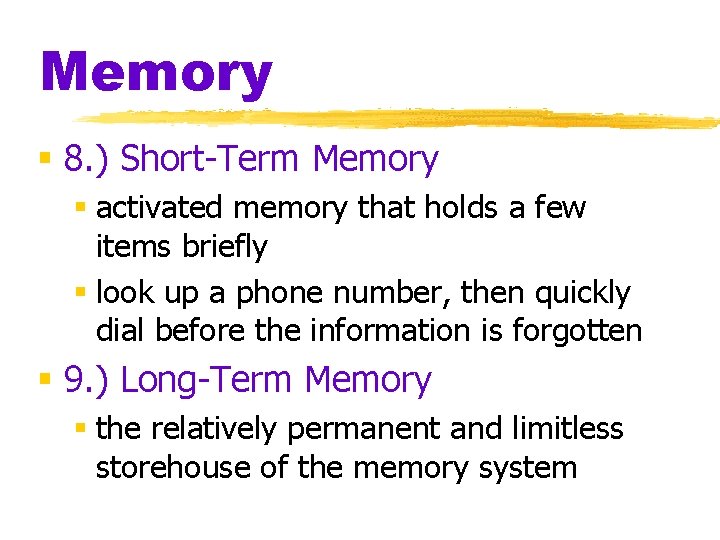 Memory § 8. ) Short-Term Memory § activated memory that holds a few items