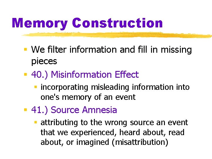 Memory Construction § We filter information and fill in missing pieces § 40. )