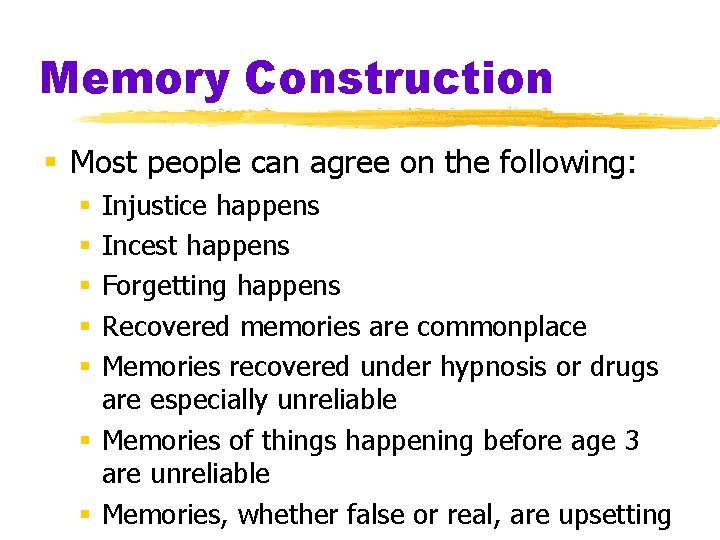 Memory Construction § Most people can agree on the following: Injustice happens Incest happens