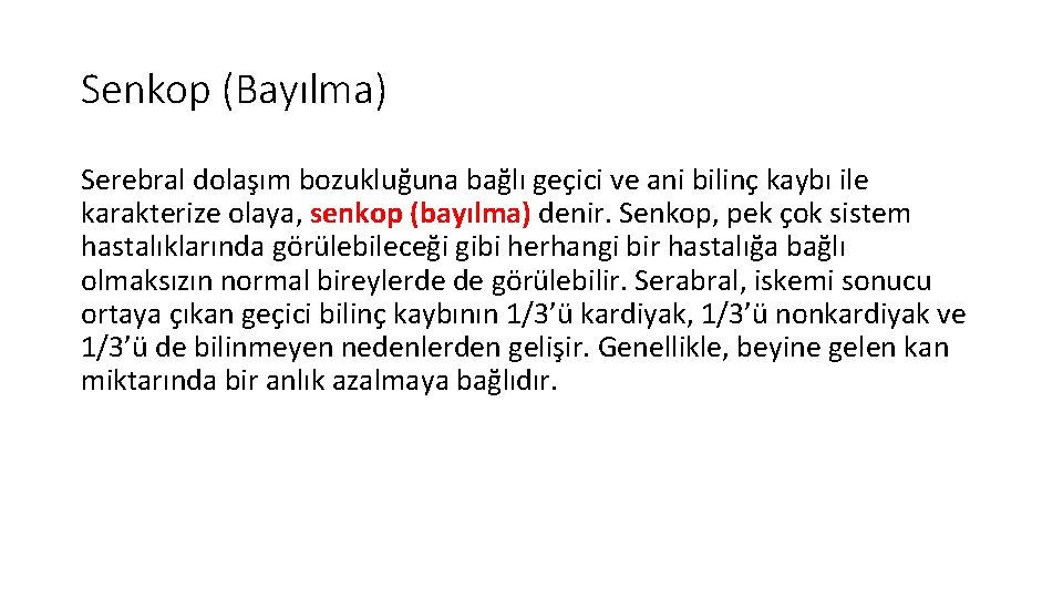 Senkop (Bayılma) Serebral dolaşım bozukluğuna bağlı geçici ve ani bilinç kaybı ile karakterize olaya,