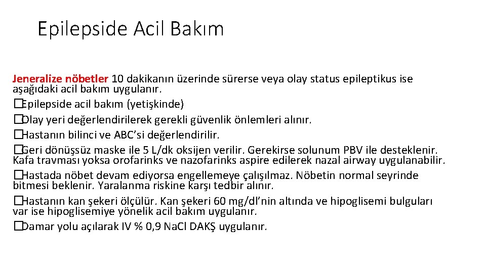 Epilepside Acil Bakım Jeneralize nöbetler 10 dakikanın üzerinde sürerse veya olay status epileptikus ise