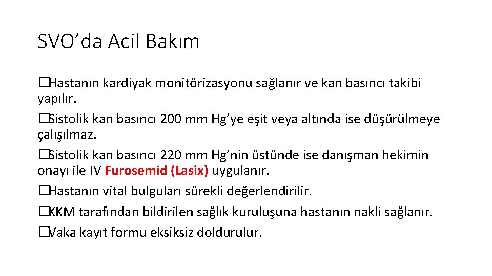 SVO’da Acil Bakım �Hastanın kardiyak monitörizasyonu sağlanır ve kan basıncı takibi yapılır. �Sistolik kan