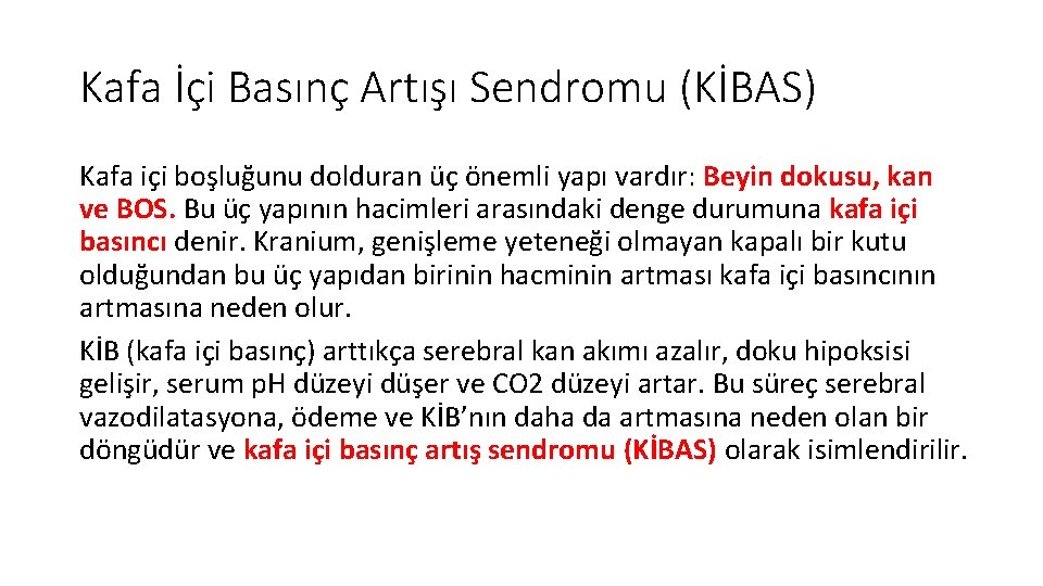 Kafa İçi Basınç Artışı Sendromu (KİBAS) Kafa içi boşluğunu dolduran üç önemli yapı vardır: