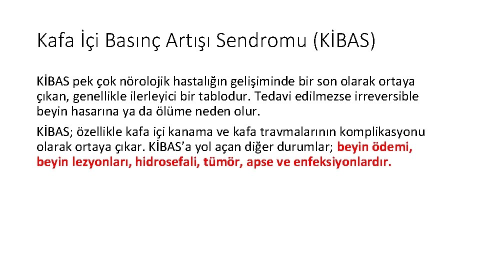 Kafa İçi Basınç Artışı Sendromu (KİBAS) KİBAS pek çok nörolojik hastalığın gelişiminde bir son