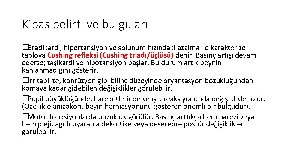 Kibas belirti ve bulguları �Bradikardi, hipertansiyon ve solunum hızındaki azalma ile karakterize tabloya Cushing