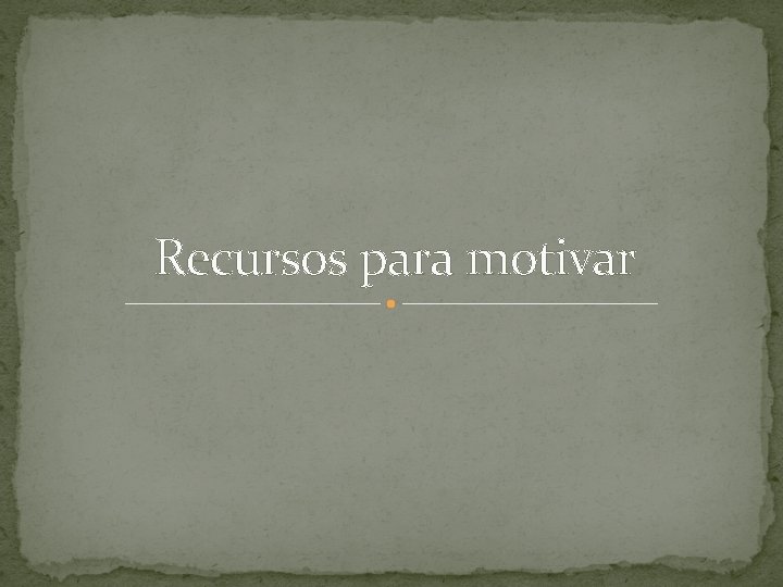 Recursos para motivar 