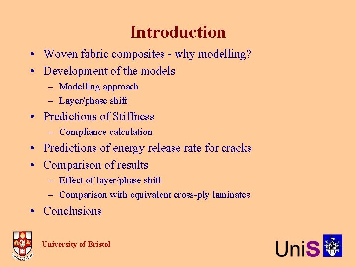 Introduction • Woven fabric composites - why modelling? • Development of the models –
