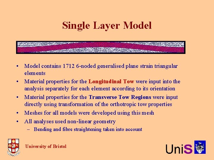 Single Layer Model • Model contains 1712 6 -noded generalised plane strain triangular elements